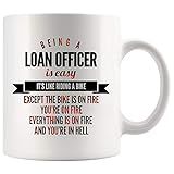Loan Officer Coffee Mug 15 oz white. Being A Loan Officer Is Easy Like Riding A Bike Except The Bike Is On Fire You're On Fire And In Hell Funny Gifts for Women Men