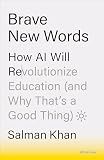 Brave New Words: How AI Will Revolutionize Education (and Why That’s a Good Thing)