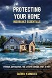 PROTECTING YOUR HOME: Insurance Essentials