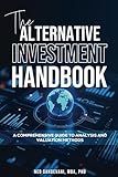 The Alternative Investment Handbook: A Comprehensive Guide to Analysis and Valuation Methods