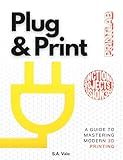 Plug & Print: A Guide to Mastering Modern 3D Printing - With Functional Projects in Fusion 360 (Printlab)
