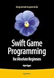 Swift Game Programming for Absolute Beginners