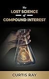 The Lost Science of Compound Interest