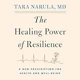 The Healing Power of Resilience: A Cardiologist's Toolkit on What it Takes to Recover and Rise