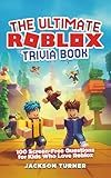 The Ultimate Roblox Trivia Book: 100 Screen-Free Questions for Kids Who Love Roblox