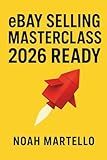 eBay Selling Masterclass: 2026 Ready: Step by Step Systems for Sourcing, Listing SEO, Pricing, Shipping, and Automation (Beginner Friendly)