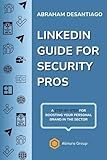 LinkedIn Guide for Security Pros: A step-by-step for boosting your personal brand in the sector