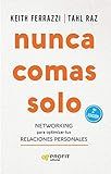 NUNCA COMAS SOLO: Networking para optimizar tus relaciones personales (Spanish Edition)