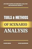 TOOLS AND METHODS OF SCENARIO ANALYSIS (Lecture Notes on Scenario Analysis Methodology Book 2)