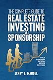 The Complete Guide to Real Estate Investing & Sponsorship