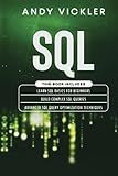 SQL: This book includes : Learn SQL Basics for beginners + Build Complex SQL Queries + Advanced SQL Query optimization techniques