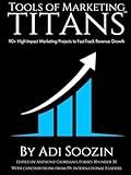 Tools of Marketing Titans™: 90+ High-Impact Marketing Projects to Fast-Track Revenue Growth