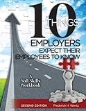 10 Things Employers Expect Their Employees To Know: A Soft Skills Training Workbook