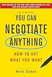 You Can Negotiate Anything: How to Get What You Want