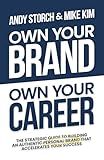 Own Your Brand, Own Your Career: The Definitive Guide to Building an Authentic Personal Brand That Accelerates Your Success