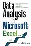 Data Analysis in Microsoft Excel: Deliver Awesome Analytics in 3 Easy Steps Using VLOOKUPS, Pivot Tables, Charts And More