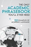 The Only Academic Phrasebook You'll Ever Need: 600 Examples of Academic Language (Academic English Unlocked)