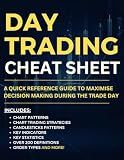 Stock Market Quick Reference Guide: A cheat sheet for Day Traders. Includes Stock Market Chart Patterns, Candlestick Patterns, Key Indicators, ... key information about the stock market