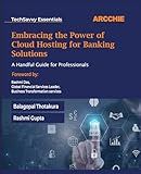 Embracing the Power of Cloud Hosting for Banking Solutions: A Handful Guide for Professionals