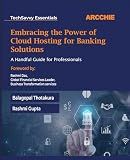 Embracing the Power of Cloud Hosting for Banking Solutions: A Handful Guide for Professionals