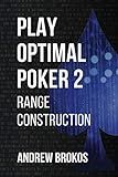 Play Optimal Poker 2: Range Construction