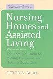 Nursing Homes and Assisted Living: The Family's Guide to Making Decisions and Getting Good Care