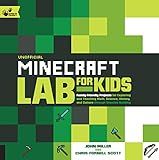 Unofficial Minecraft Lab for Kids: Family-Friendly Projects for Exploring and Teaching Math, Science, History, and Culture Through Creative Building