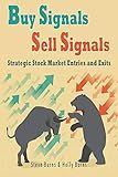 Buy Signals Sell Signals: Strategic Stock Market Entries and Exits