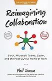 Reimagining Collaboration: Slack, Microsoft Teams, Zoom, and the Post-COVID World of Work (The Future of Work)