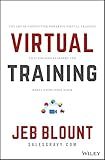 Virtual Training: The Art of Conducting Powerful Virtual Training that Engages Learners and Makes Knowledge Stick (Jeb Blount)