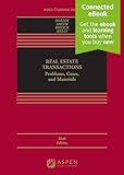 Real Estate Transactions: Problems, Cases, and Materials [Connected eBook with Study Center] (Aspen Casebook Series)