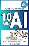 AI in 10 Minutes - The Only Guide You Don't Need for 2026: Master ChatGPT, Manus, and Any AI Tool with One Simple Prompt—A Hands-On Quick Start for Complete Beginners (Generation AI)