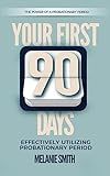 Your First 90 Days: Effectively Utilizing Probationary Period