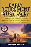 Early Retirement Strategies & Planning Guide: The Proven Steps to Financial Freedom & a Secure Future. The Best Ways to Build Wealth, Retire Rich, Live with Purpose and Meaning