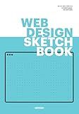 Web Design Sketchbook: A UX/UI Wireframe Design Sketchbook for Web Designers and Developers | A 140 page dot grid notebook