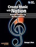 Create Music with Notion: Notation Software for the Busy Musician (Quick Pro Guides)