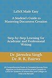 LaTeX Made Easy: A Student’s Guide to Mastering Document Creation: (Step-by-Step Learning for Academic and Professional Writing)