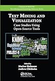 Text Mining and Visualization: Case Studies Using Open-Source Tools (Chapman & Hall/CRC Data Mining and Knowledge Discovery Series)