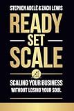 Ready, Set, Scale: Scaling Your Business Without Losing Your Soul