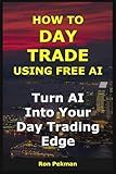 How to Day Trade Using Free AI: Turn AI into Your Options Trading Edge (AI for Investors)