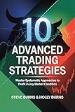 10 Advanced Trading Strategies: Master Systematic Approaches to Profit in Any Market Condition