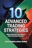 10 Advanced Trading Strategies: Master Systematic Approaches to Profit in Any Market Condition
