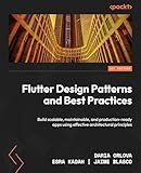 Flutter Design Patterns and Best Practices: Build scalable, maintainable, and production-ready apps using effective architectural principles