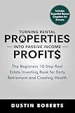 Turning Rental Properties into Passive Income Profit$: The Beginners 10 Step Real Estate Investing Book for Early Retirement and Creating Wealth (Turning ... Properties into Real Estate Profit$ 2)
