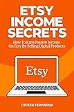 Etsy Income Secrets: How To Earn Passive Income On Etsy By Selling Digital Products