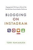 Blogging on Instagram: Engagement Writing on One of the World's Best Social Media Platforms