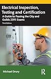 Electrical Inspection, Testing and Certification: A Guide to Passing the City and Guilds 2391 Exams