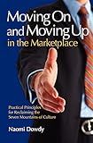 Moving On and Moving Up in the Marketplace: Practical Principles for Reclaiming the Seven Mountains of Culture
