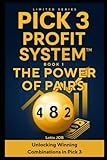 The Power of Pairs: Unlocking Winning Combinations in Pick 3 (Pick 3 Profit System™ Series)