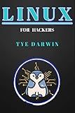 LINUX FOR HACKERS: LEARN CYBERSECURITY PRINCIPLES WITH SHELL,PYTHON,BASH PROGRAMMING USING KALI LINUX TOOLS. A COMPLETE GUIDE FOR BEGINNERS (HACKERS ESSENTIALS)